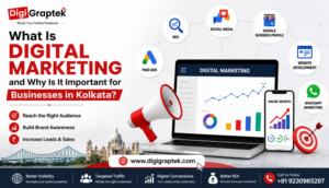 What Is Digital Marketing and Why Is It Important for Businesses in Kolkata?